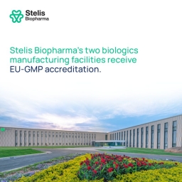 Stelis Biopharma’s two biologics manufacturing facilities receive EU cGMP accreditation